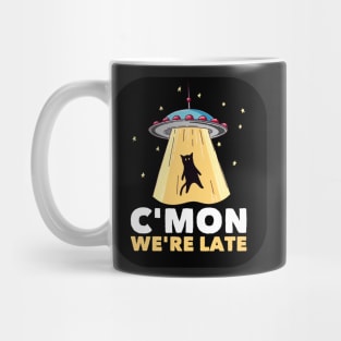 Funny Alien  Cat Abduction C'Mon We're Late Area 51 Mug